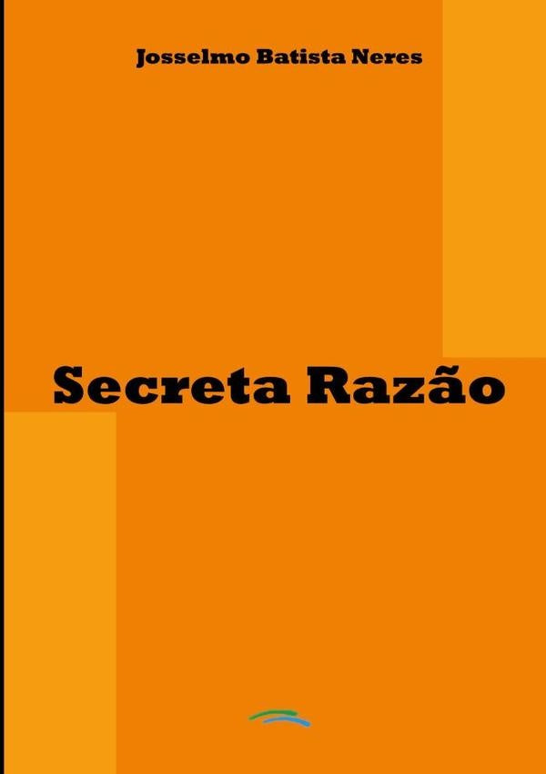 Secreta Raz?o | JosselmoBatista Neres