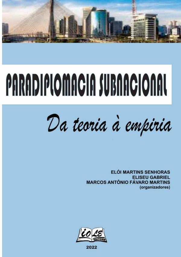 Paradiplomacia Subnacional: Da Teoria ? Empiria | EloiMarcosAnt?nioFavaroMartinsEliseuGabrielMartins