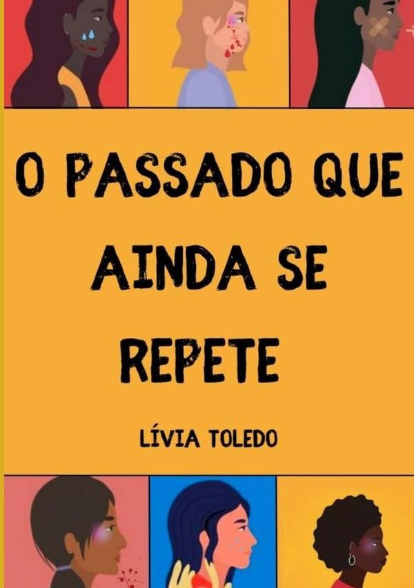 O Passado Que Ainda Se Repete | Livia Toledo