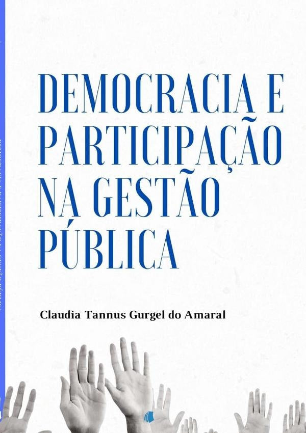 Democracia E Participa??o Na Gest?o Publica | ClaudiaTannusGurgelDo Amaral