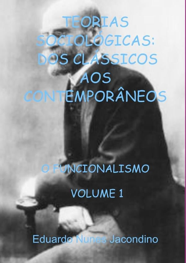 Teorias Sociologicas:  Dos Classicos Aos Contempor?neos | EduardoNunes Jacondino