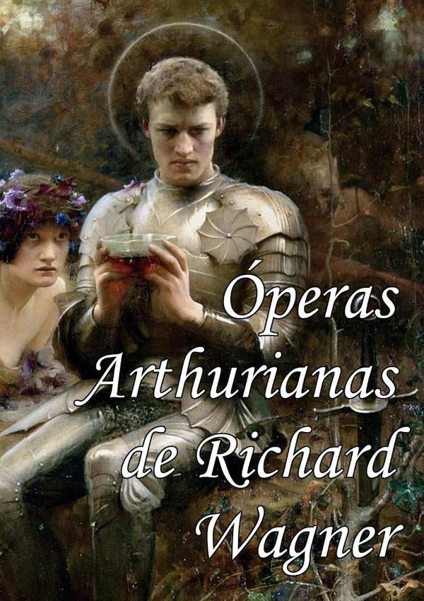 operas Arthurianas De Richard Wagner | Richard Wagner