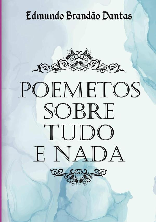 Poemetos Sobre Tudo E Nada | EdmundoBrand?o Dantas