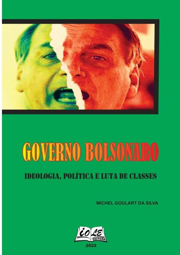 Governo Bolsonaro: Ideologia, Politica E Luta De Classes | MichelGoulartDa Silva