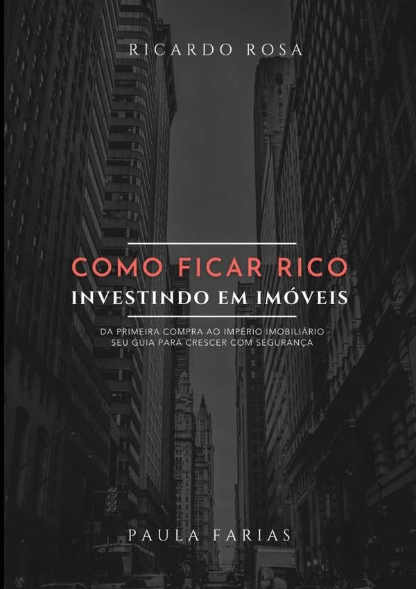 Como Ficar Rico Investindo Em Imoveis | PaulaFariasERicardo Rosa