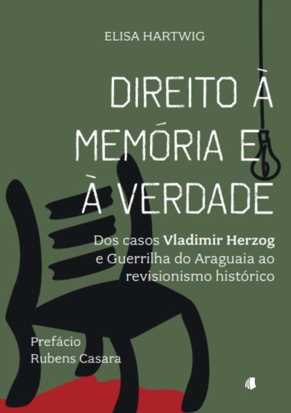 Direito ? Memoria E ? Verdade | Elisa Hartwig