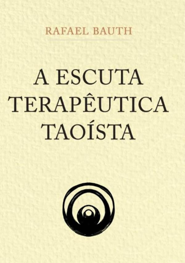 A Escuta Terap?utica Taoista | RafaelBauth Silva