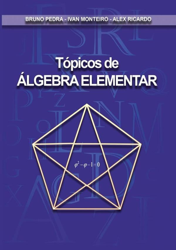 Topicos De algebra Elementar | BrunoPedra-IvanMonteiro-Alex Ricardo