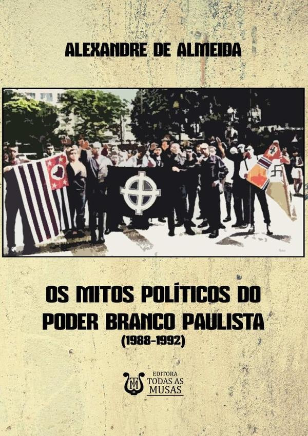 Os Mitos Politicos Do Poder Branco Paulista | AlexandreDe Almeida