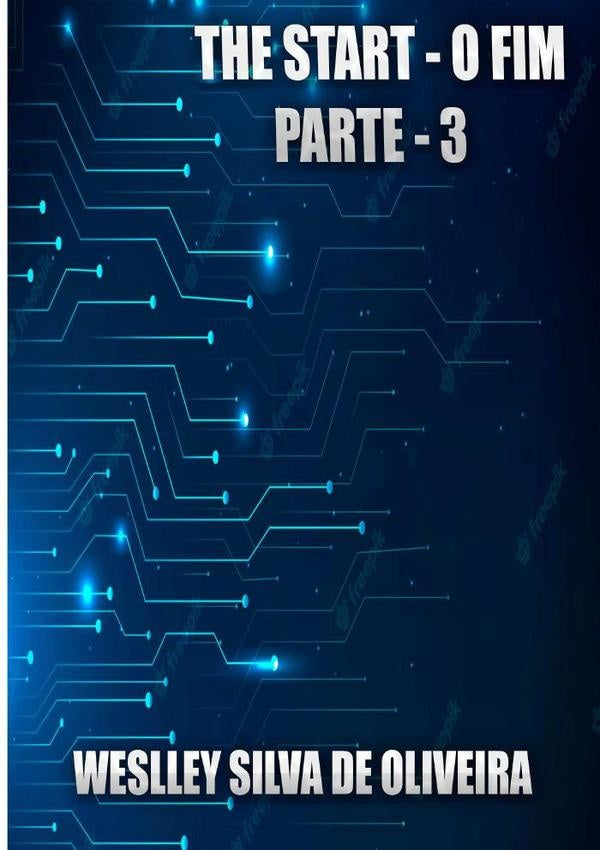 The Start - O Fim - Parte 3 | WeslleySilvaDe Oliveira
