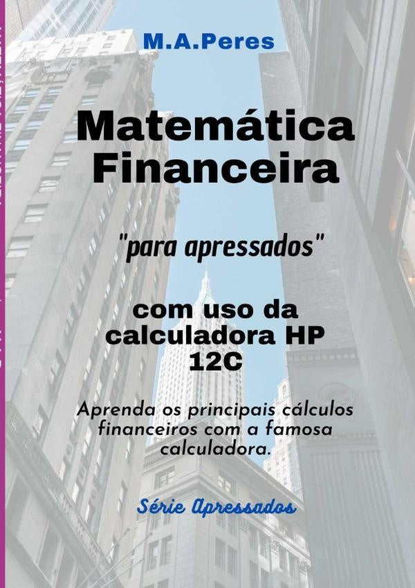Matematica Financeira Para Apressados | M.a.peres