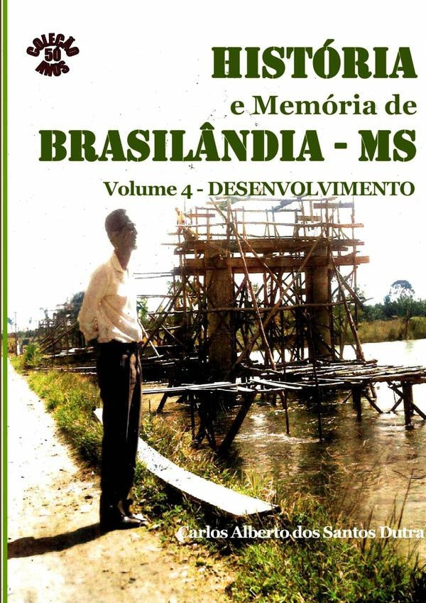 Historia E Memoria De Brasil?ndia/ms Volume Iv-desenvolvimento | CarlosAlbertoDosSantos Dutra