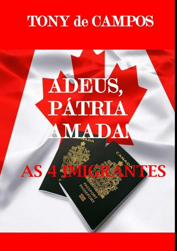 Adeus Patria Amada: As 4 Imigrantes | TonyDe Campos