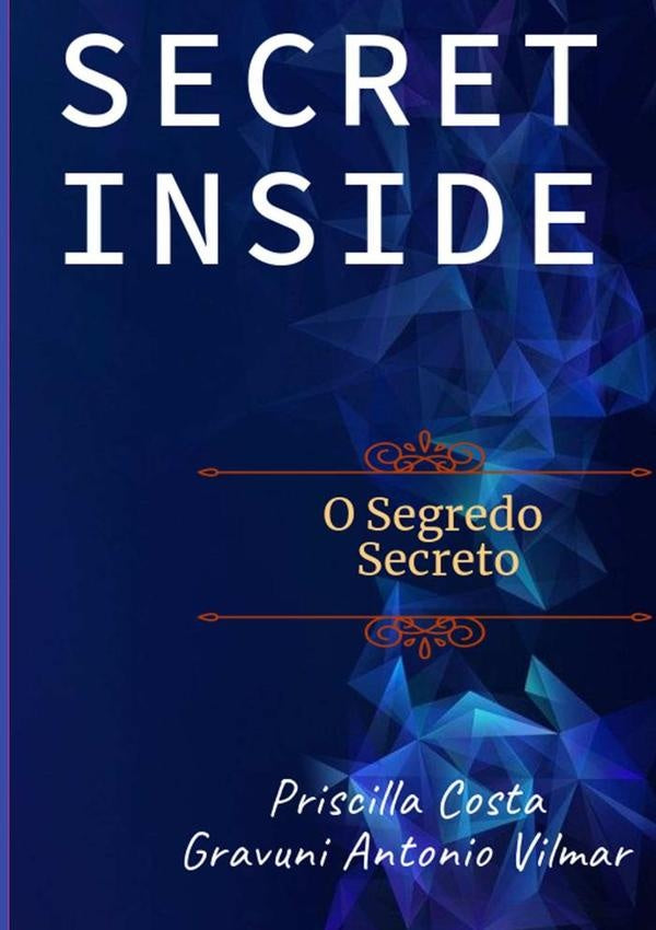 Secret Inside | GravuniAntonioVilmarEPriscilla Costa