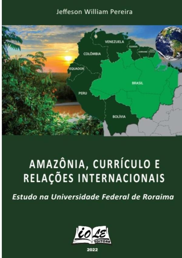 Amaz?nia, Curriculo E Rela??es Internacionais: Estudo Na Universidade Federal De Roraima | JeffesonWilliam Pereira