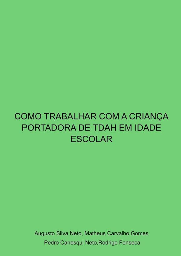 Como Trabalhar Com A Crian?a Portadora De Tdah Em Idade Escolar | AugustorodrigoFonsecaPedroCanesquiNetoMatheusCarva