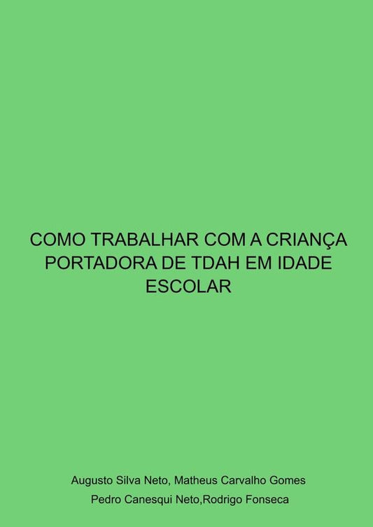 Como Trabalhar Com A Crian?a Portadora De Tdah Em Idade Escolar | AugustorodrigoFonsecaPedroCanesquiNetoMatheusCarva