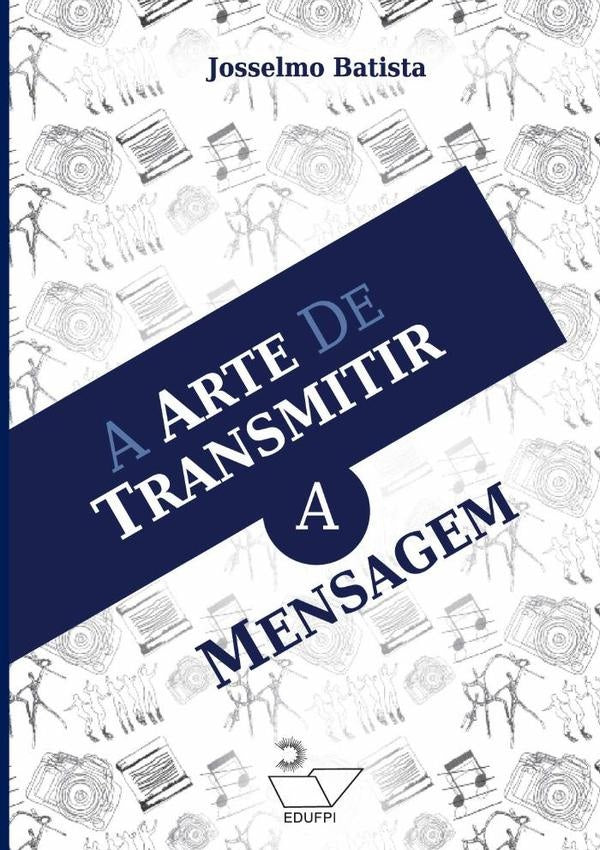 A Arte De Transmitir A Mensagem | JosselmoBatista Neres