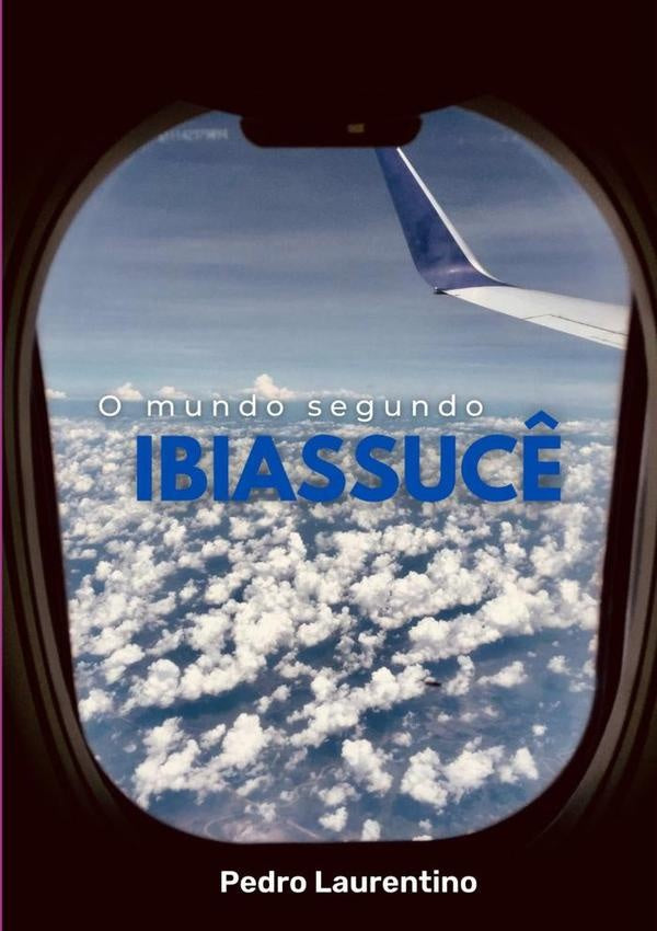 O Mundo Segundo Ibiassuc? | Pedro Laurentino