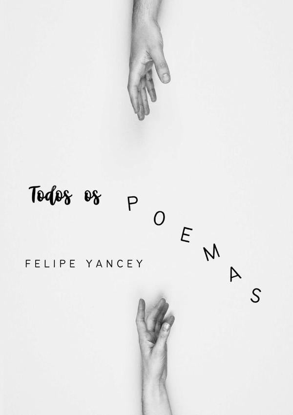 Todos Os Poemas | Felipe Yancey