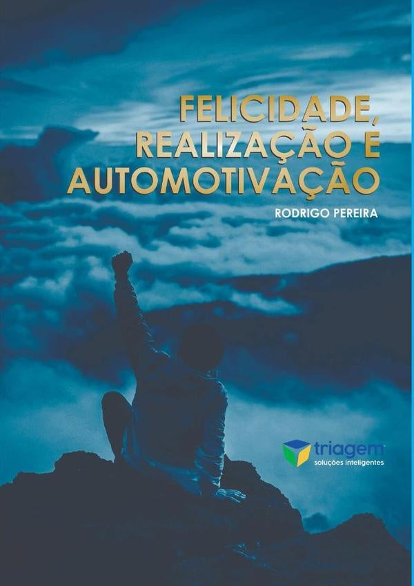 Felicidade, Realiza??o E Automotiva??o | Rodrigo Pereira