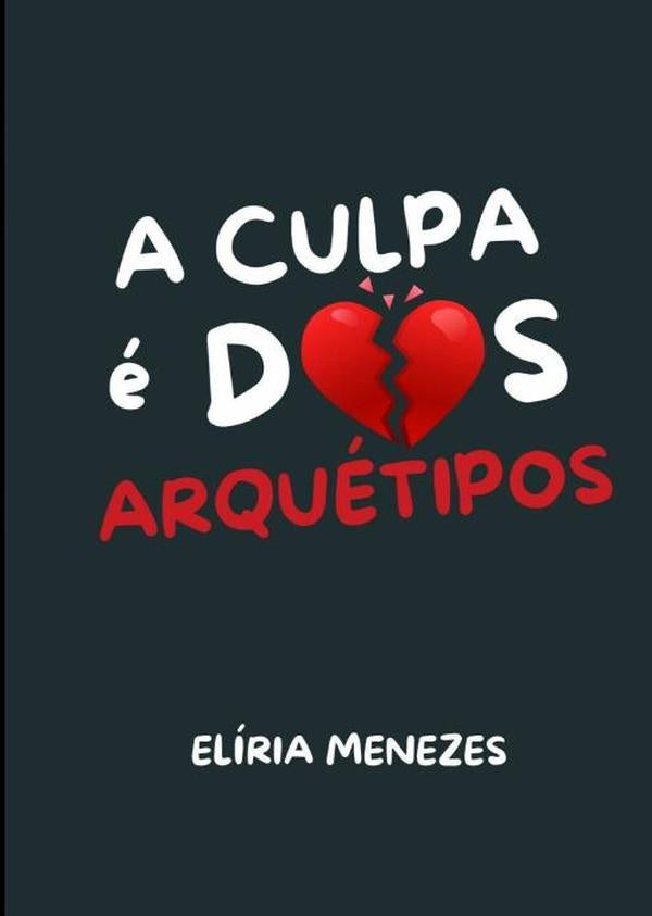 A Culpa e Dos Arquetipos | Eliria Menezes