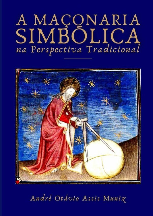 A Ma?onaria Simbolica Na Perspectiva Tradicional | AndreOtavioAssis Muniz