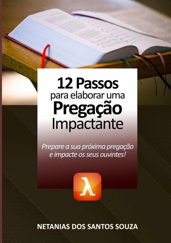 12 Passos Para Elaborar Uma Prega??o Impactante | NetaniasDosSantos Souza