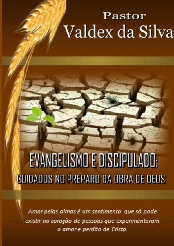 Evangelismo E Discipulado: Cuidados No Preparo Para A Obra De Deus | ValdexDa Silva