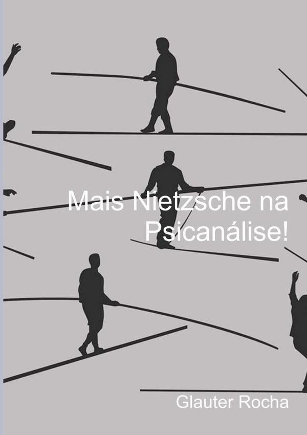 Mais Nietzsche Na Psicanalise! | Glauter Rocha