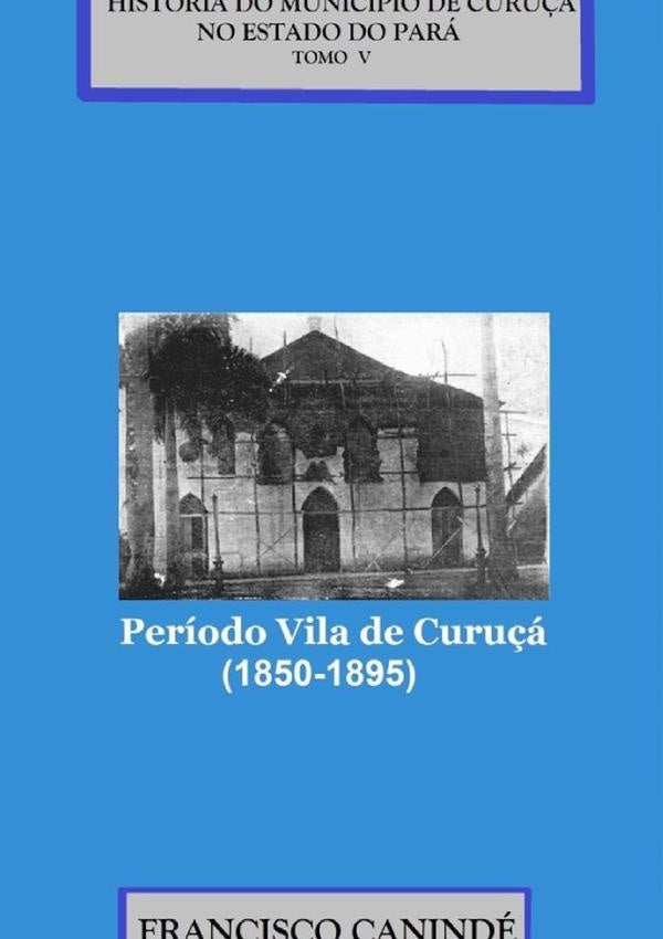 Historia Do Municipio De Curu?a No Estado Do Para. | Francisco Caninde