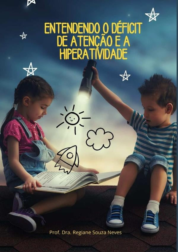 Entendendo O Deficit De Aten??o E A Hiperatividade | Prof?Dra.RegianeSouza Neves