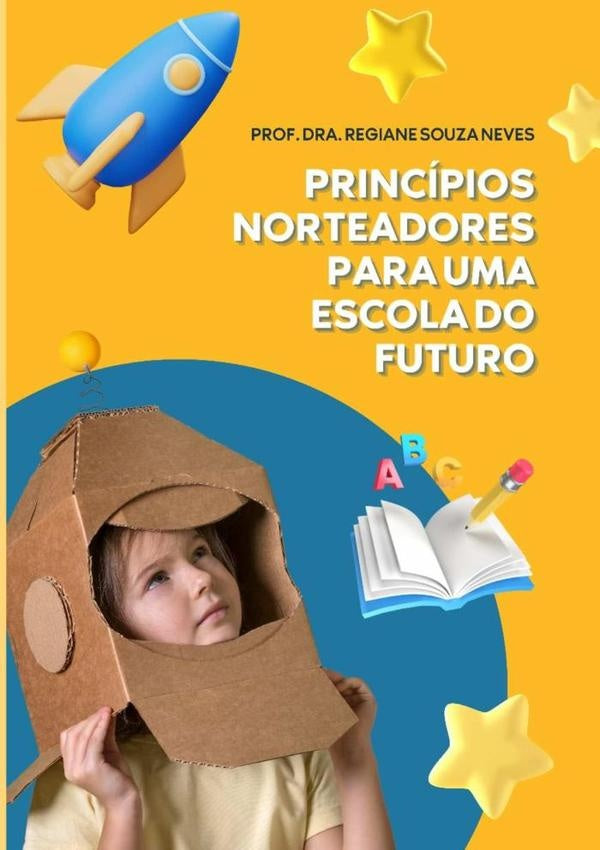 Principios Norteadores Para Uma Escola Do Futuro | Prof?Dra.RegianeSouza Neves