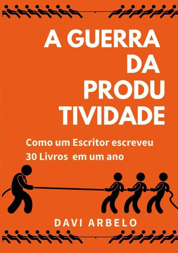A Guerra Da Produtividade | Davi Arbelo
