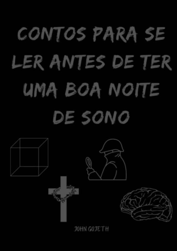 Contos Para Se Ler Antes De Ter Uma Boa Noite De Sono | Jo?oVictorGuilhermeDe Oliveira