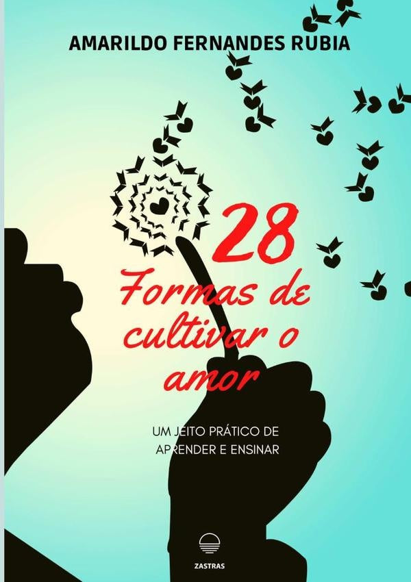 28 Formas De Cultivar O Amor | AmarildoFernandes Rubia