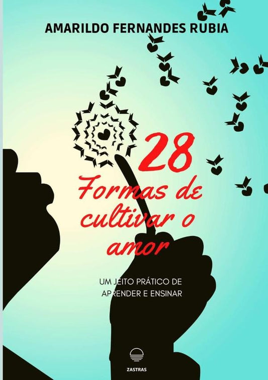 28 Formas De Cultivar O Amor | AmarildoFernandes Rubia
