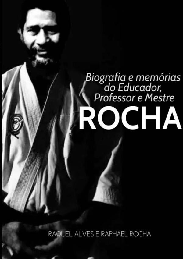 Biografia E Memorias Do Educador, Professor E Mestre Rocha | RaquelAlvesERaphael Rocha