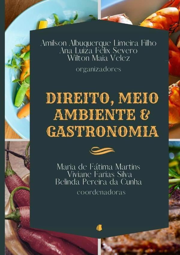 Direito, Meio Ambiente E Gastronomia | AmilsonWiltonMaiaVelezAnaLuizaFelixSeveroAlbuquerq