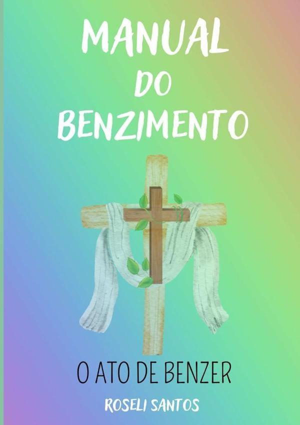 Manual Do Benzimento | Roseli Santos