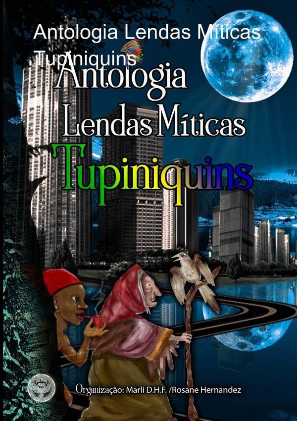 Antologia Lendas Miticas Tupiniquins | Editora Hibis