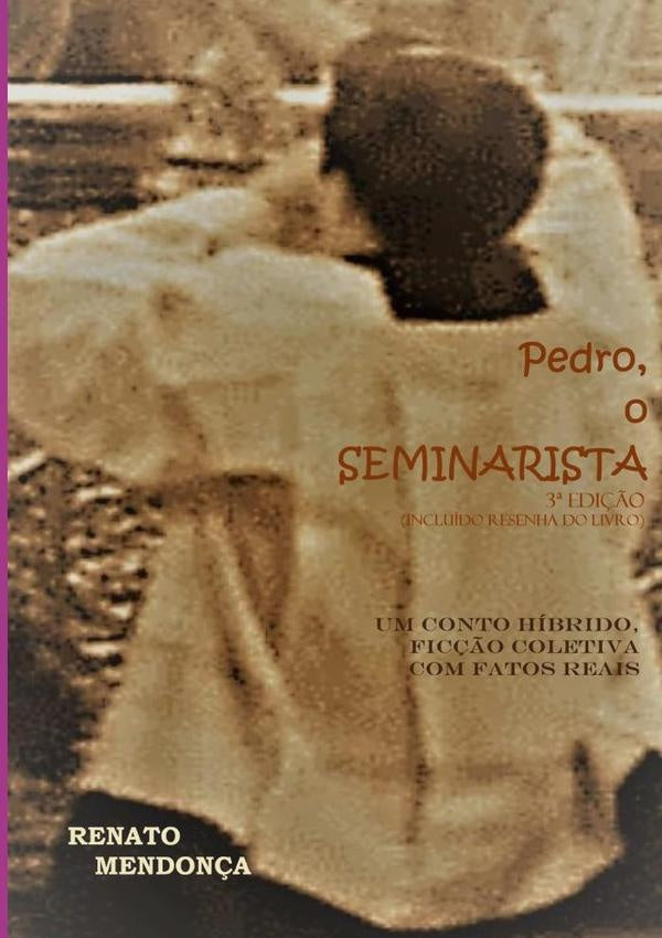 Pedro, O Seminarista - 3a. Edi??o | Renato Mendon?a