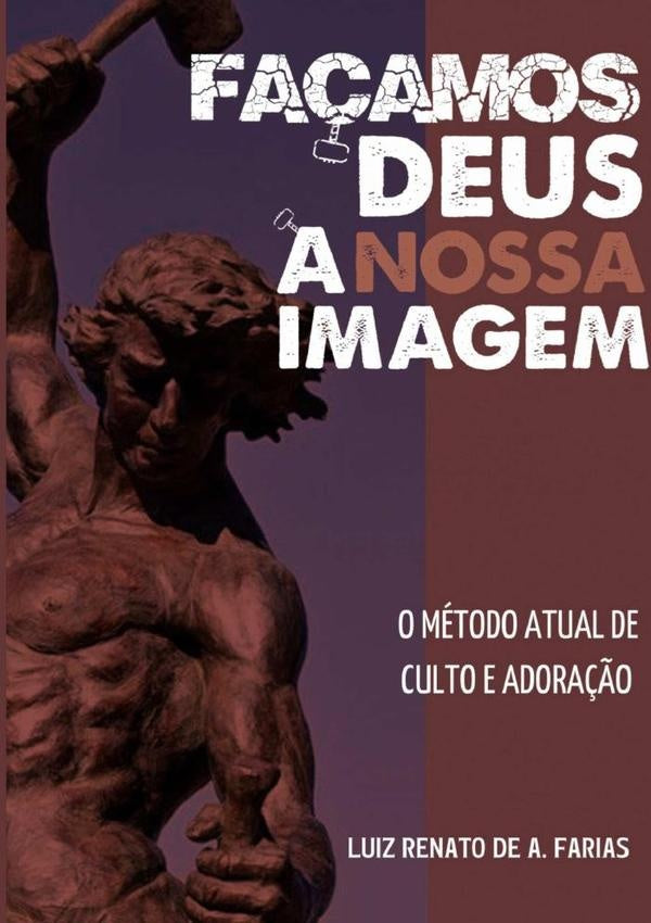 Fa?amos Deus ? Nossa Imagem | LuizRenatoDeA. Farias