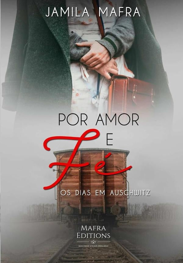 Por Amor E Fe, Os Dias Em Auschwitz | Jamila Mafra