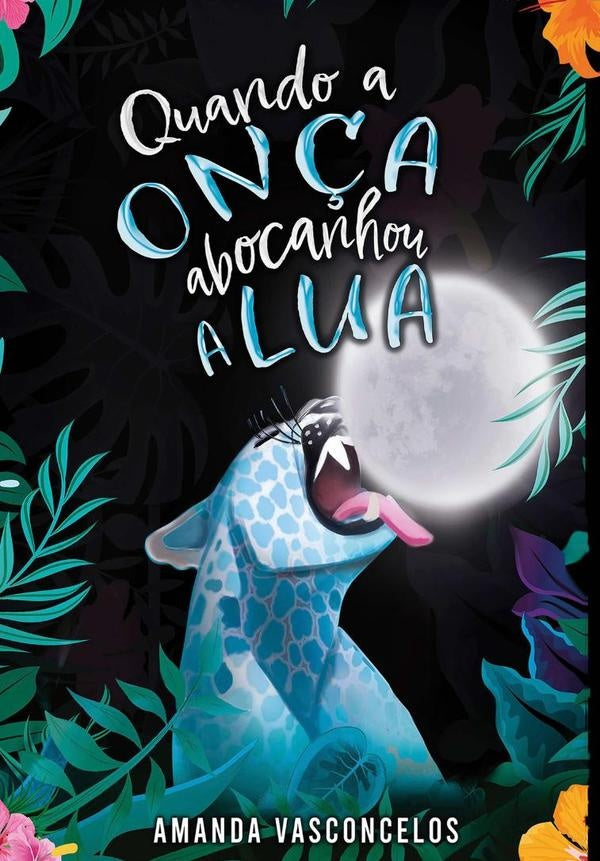 Quando A On?a Abocanhou A Lua | Amanda Vasconcelos