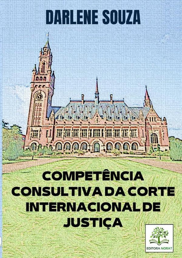 Compet?ncia Consultiva Da Corte Internacional De Justi?a | Darlene Souza