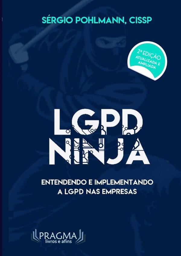 Lgpd Ninja - 2a Edi??o | Sergio Pohlmann