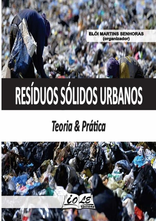Residuos Solidos Urbanos: Teoria & Pratica | EloiMartinsSenhoras (organizador)