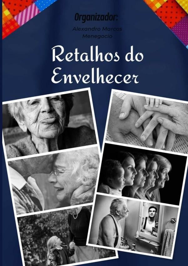Retalhos Do Envelhecer | AlexandroMarcos Menegocio