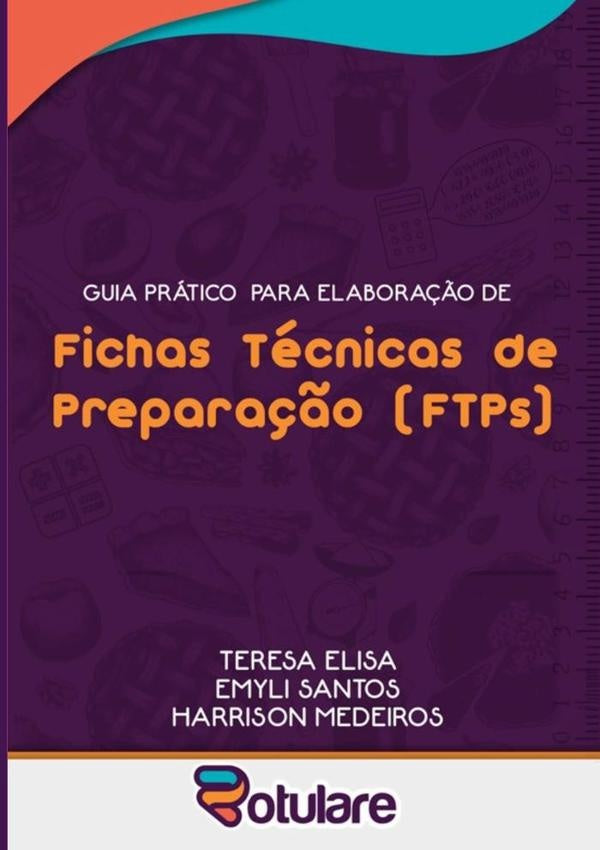 Guia Pratico Para Elabora??o De Fichas Tecnicas De Prepara??o (ftps) | TeresaHarrisonGustavoSilvaDeMedeiros.EmyliSilvaSan